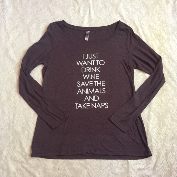 Next Level Apparel Tops - Super soft novelty T “Drink wine, naps,animals”